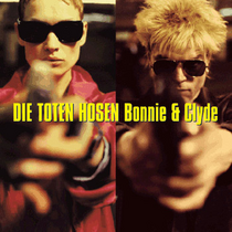 Toten Hosen - Bonnie & Clyde